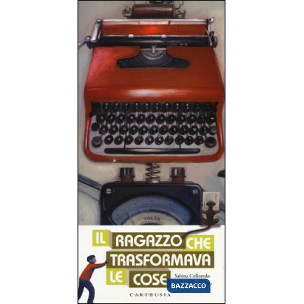 Ragazzo che trasformava le cose (Il)