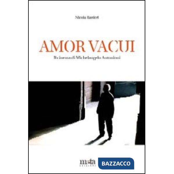 Amor vacui. Il cinema di Michelangelo Antonioni