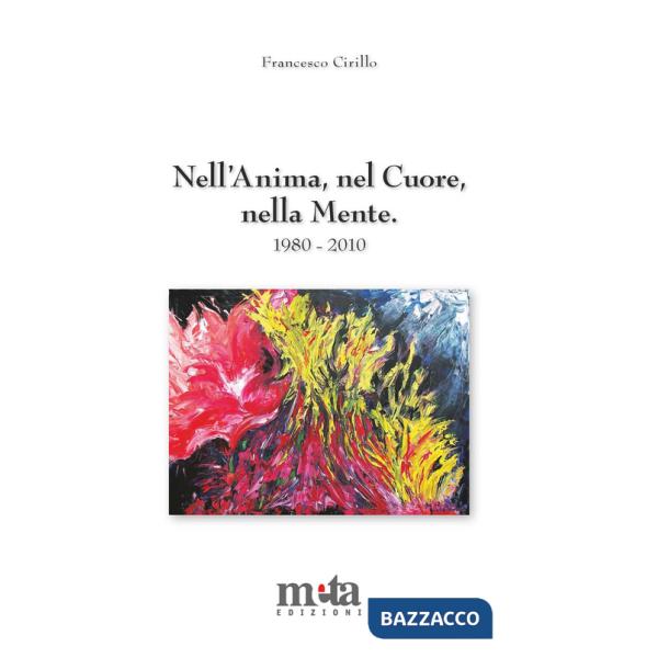 Nell'anima, nel cuore, nella mente. Poesie 1980-2010