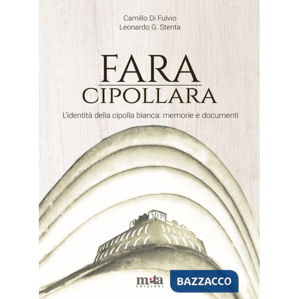 Fara Cipollara. L'identità della cipolla bianca: memorie e documenti
