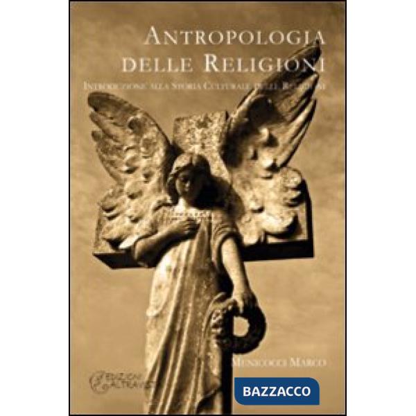 Antropologia delle religioni. Introduzione alla storia culturale delle religioni