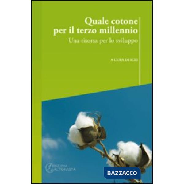 Quale cotone per il terzo millennio. Una risorsa per lo sviluppo