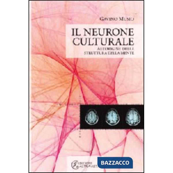 Neurone culturale. All'origine della struttura della mente (Il)