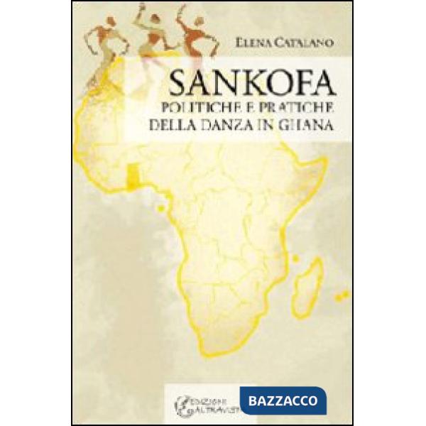 Sankofa. Politiche e pratiche della danza in Ghana