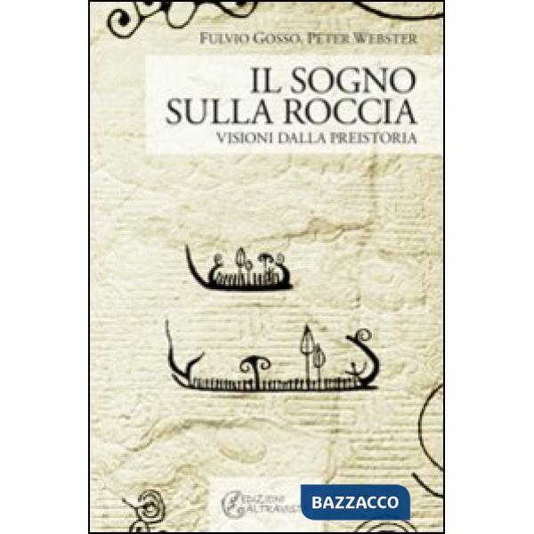 Sogno sulla roccia. Visioni dalla preistoria (Il)