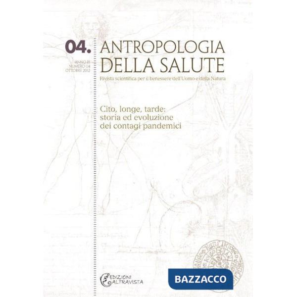 Antropologia della salute (2012). Vol. 4: Cito, longe, tarde: storia ed evoluzione dei contagi pandemici