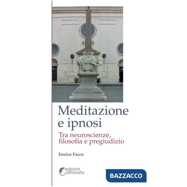 Meditazione e ipnosi. Tra neuroscienze, filosofia e pregiudizio