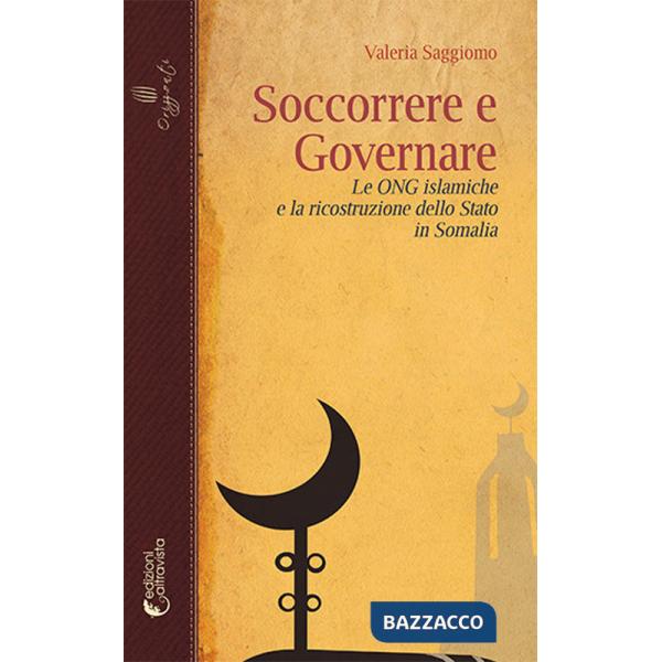 Soccorrere e governare. Le ONG islamiche e la ricostruzione dello Stato in Somalia