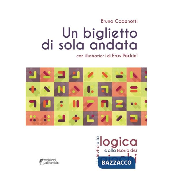 Biglietto di sola andata. Un invito alla logica e alla teoria dei giochi (Un)