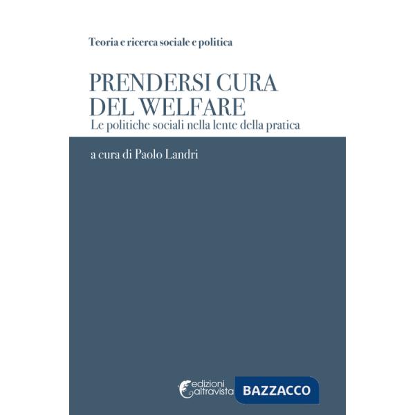 Prendersi cura del welfare. Le politiche sociali nella lente della pratica