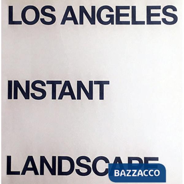 Los Angeles Instant Landscape. Ediz. inglese e italiana