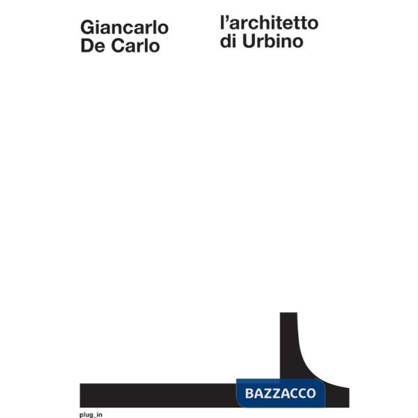 Giancarlo De Carlo: l'architetto di Urbino