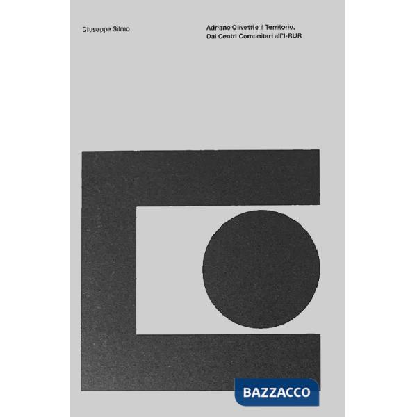 Adriano Olivetti e il territorio. Dai centri comunitari all'I-RUR