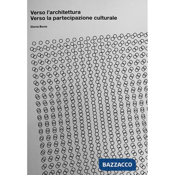 Verso l'architettura. Verso la partecipazione culturale
