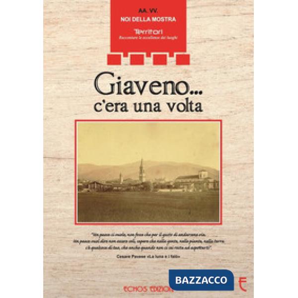 Giaveno... c'era una volta. Ediz. illustrata