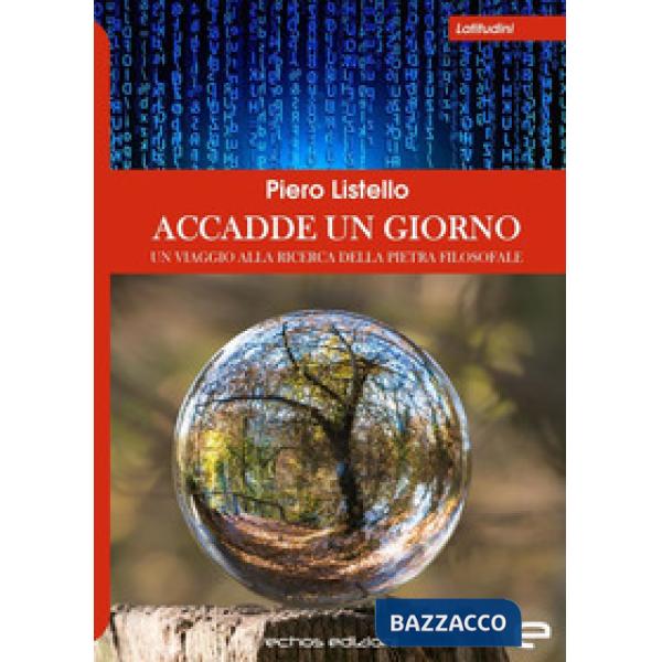 Accadde un giorno. Un viaggio alla ricerca della pietra filosofale