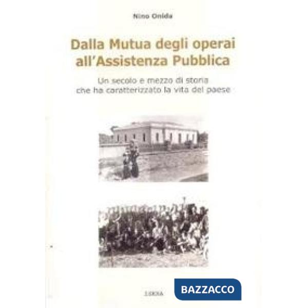 Dalla mutua degli operai all'assistenza pubblica. Un secolo e mezzo distoria che