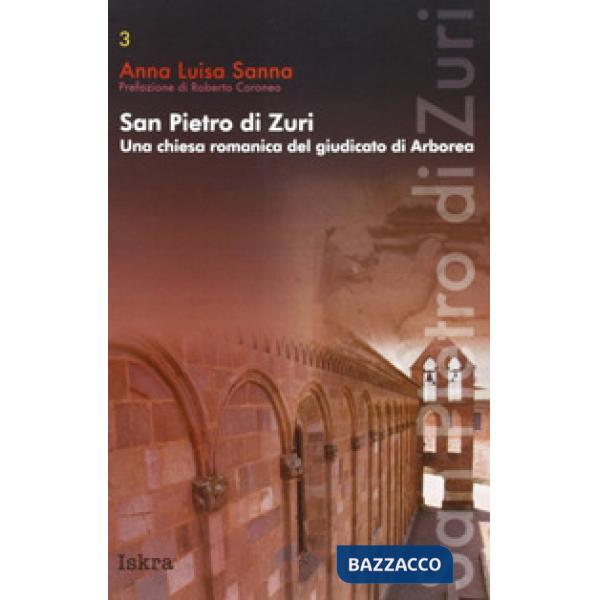 San Pietro di Zuri. Una chiesa romanica del giudicato di Arborea