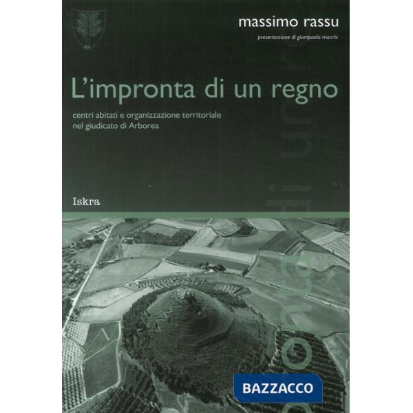 Impronta di un regno. «Centri abitati e organizzazione territoriale nel giudicat