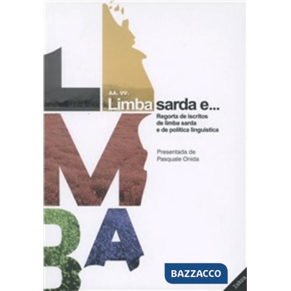 Limba sarda e... Regortas de iscritos de limba sarda e de politica linguistica. 