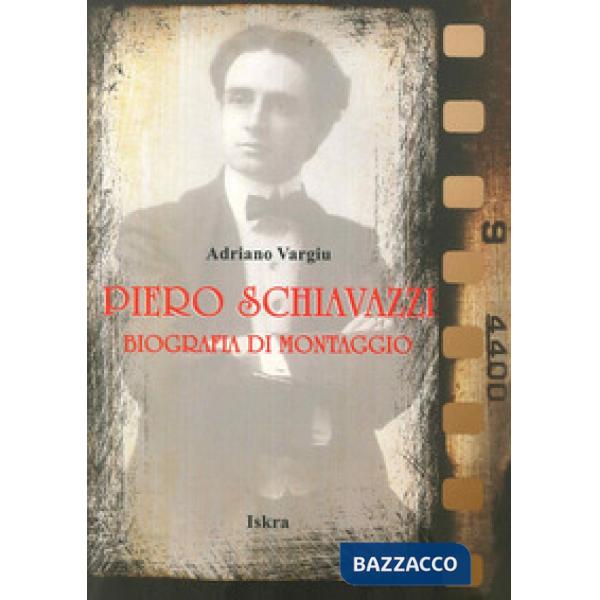 Piero Schiavazzi. Biografia di montaggio