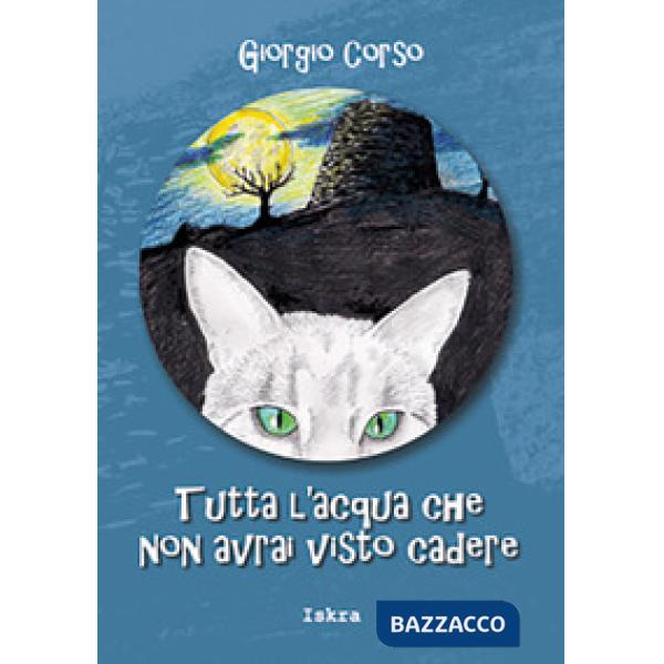 Tutta l'acqua che non avrai visto cadere