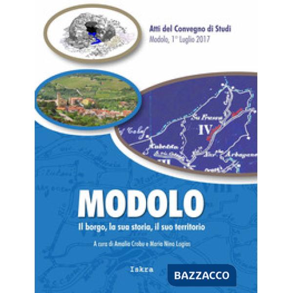 Modolo. Il borgo, la sua storia, il suo territorio. Atti del convegno di studi (