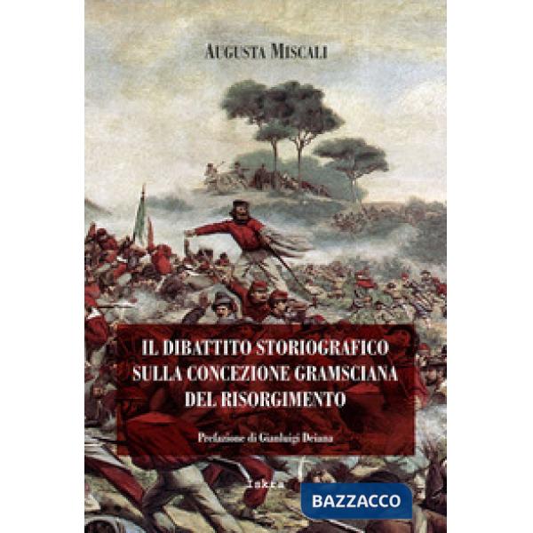 Dibattito storiografico sulla concezione gramsciana del Risorgimento. Nuova ediz. (Il)