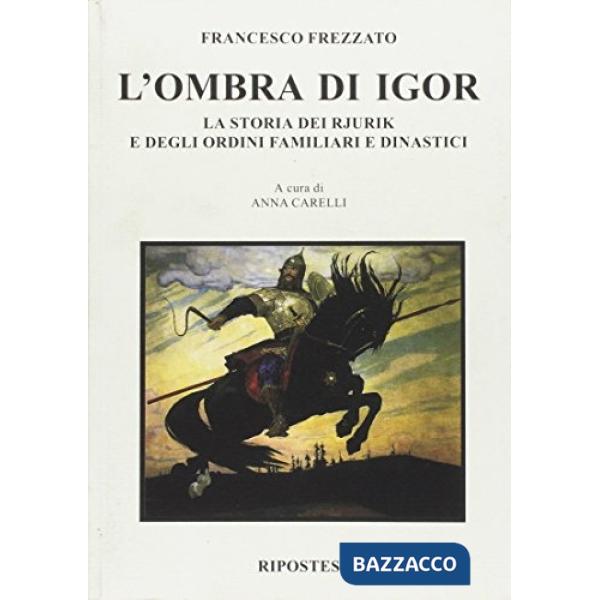 Ombra di Igor. La storia dei Rjurik e degli ordini familiari dinastici (L')