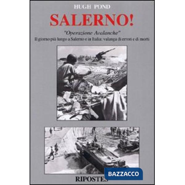 Salerno! «Operazione Avalanche». Il giorno più lungo a Salerno e in Italia: valanga di errori e di morti