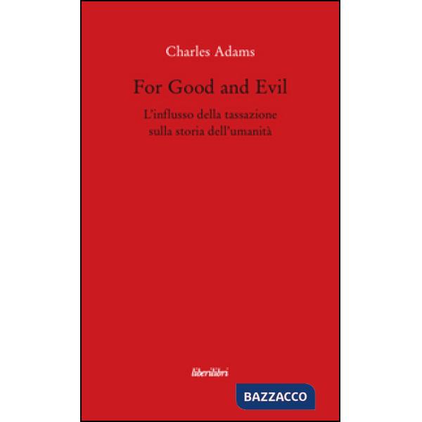 For Good and Evil. L'influsso della tassazione sulla storia dell'umanità