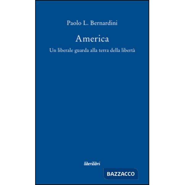 America. Un liberale guarda alla terra della libertà