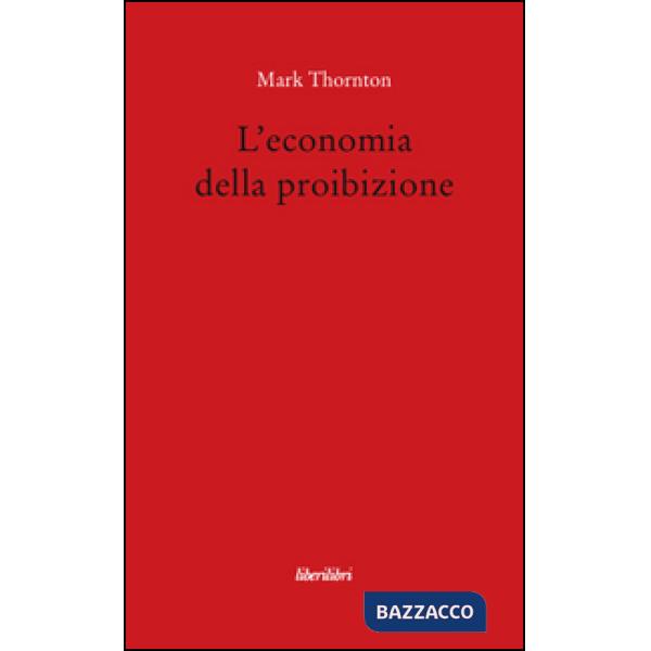 Economia della proibizione (L')