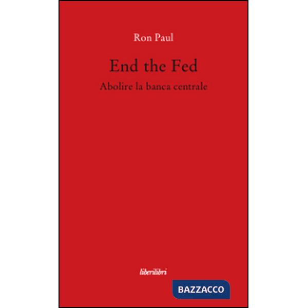 End the fed. Abolire la banca centrale