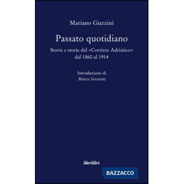 Passato quotidiano. Storia e storie del «Corriere Adriatico» dal 1860 al 1914