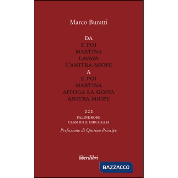 Da E poi Martina lavava l'anitra miope a E poi Martina affoga la goffa anitra miope. 222 palindromi classici e circolari