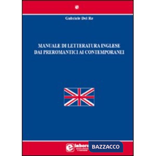 Manuale di letteratura inglese dai preromantici ai contemporanei