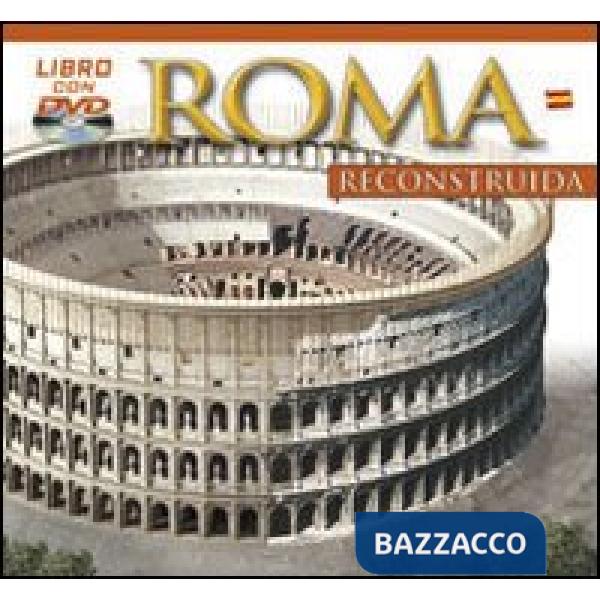 Roma ricostruita. Ediz. spagnola. Con DVD