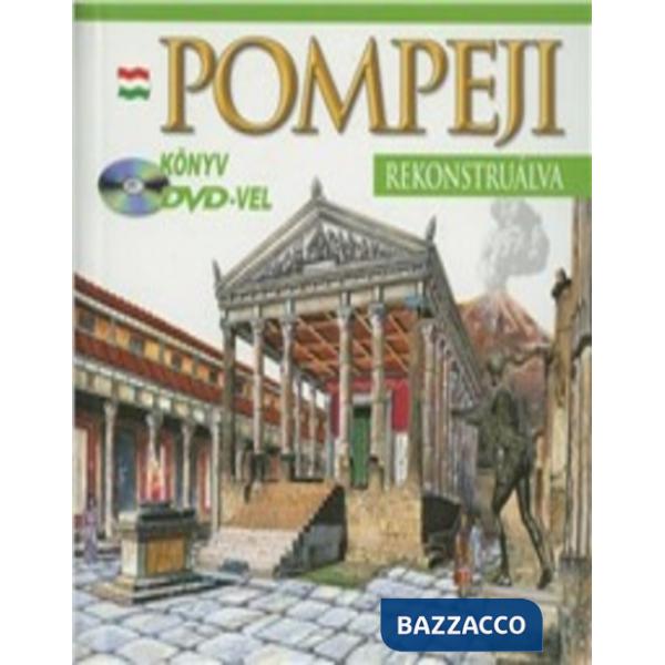 Pompei ricostruita. Ediz. ungherese. Con DVD