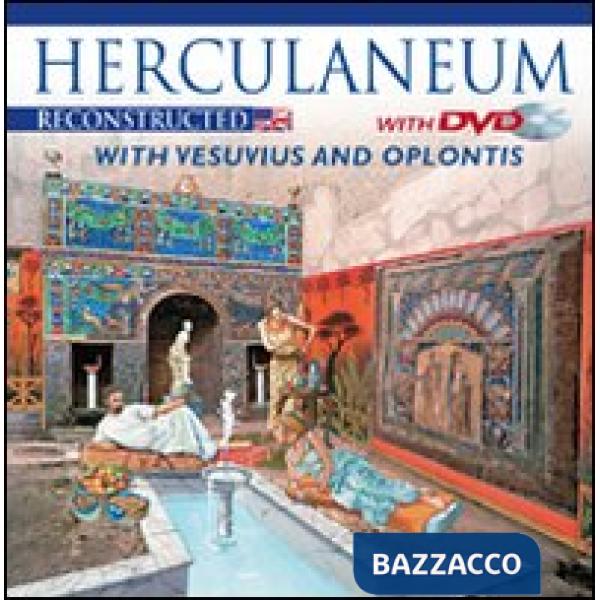 Ercolano ricostruita. Con il Vesuvio e Oplontis. Ediz. inglese. Con DVD