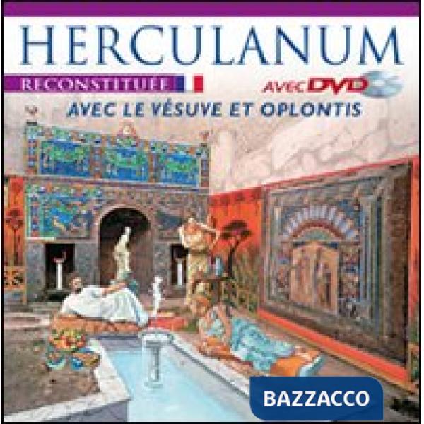 Ercolano ricostruita. Con il Vesuvio e Oplontis. Ediz. francese. Con DVD