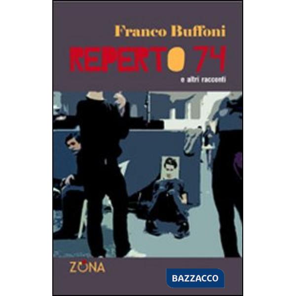 Reperto 74 e altri racconti