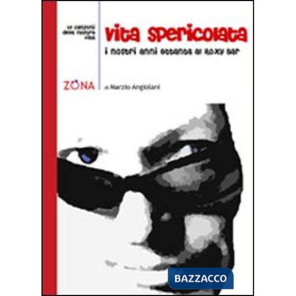 Vita spericolata. I nostri anni Ottanta al Roxi Bar