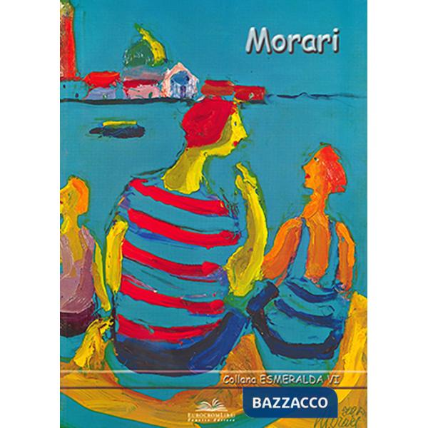 Morari. Ediz. illustrata