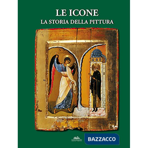 Icone. La storia della pittura. Ediz. illustrata (Le)