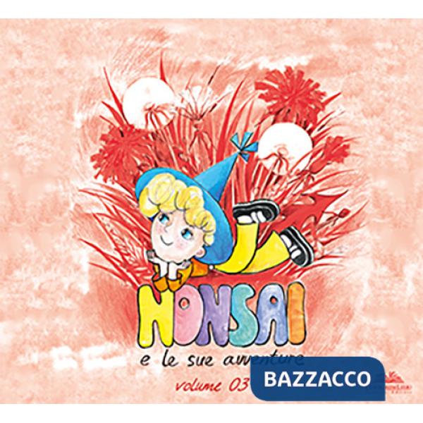Avventure di Nonsai (Le). Vol. 3
