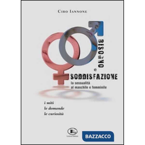 Bisogno e soddisfazione. La sessualità al maschile e femminile