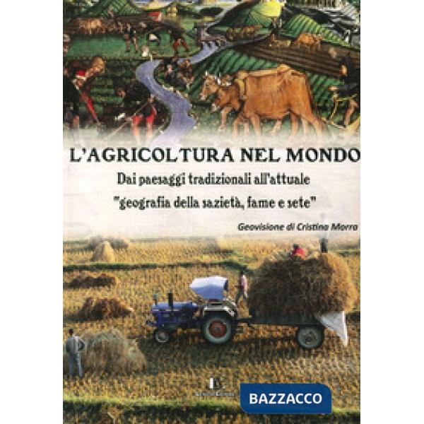 Agricoltura nel mondo. Dai paesaggi tradizionali all'attuale geografia della saz