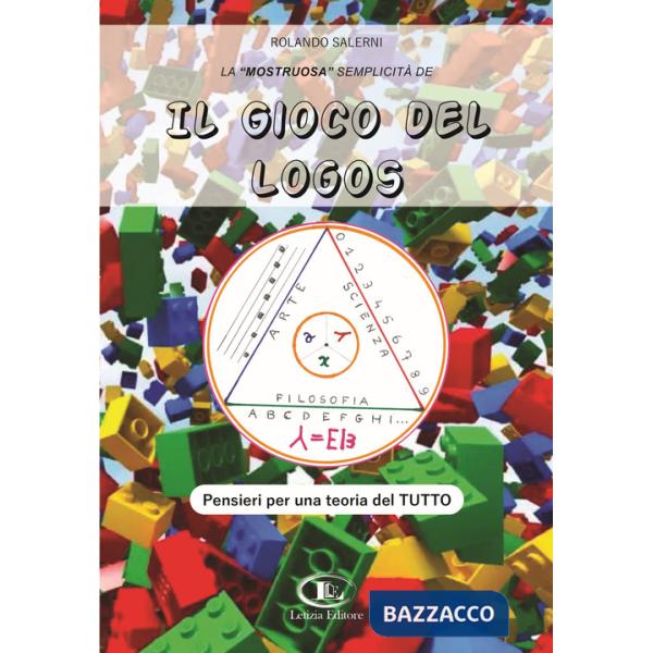 «mostruosa» semplicità de il gioco del logos. Pensieri per una teoria del tutto (La)