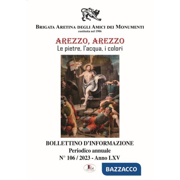 Bollettino d'informazione. Ediz. illustrata. Vol. 106: Arezzo, le pietre, l'acqua, i colori
